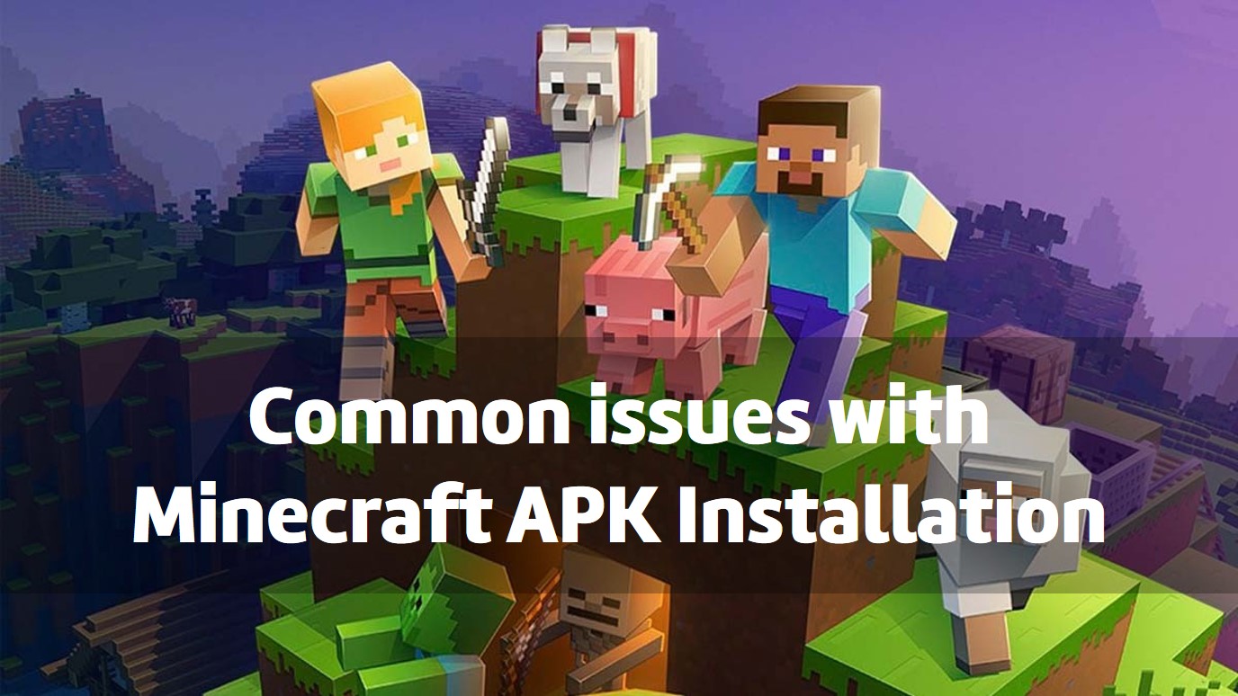 common Issues with Minecraft APK Installation